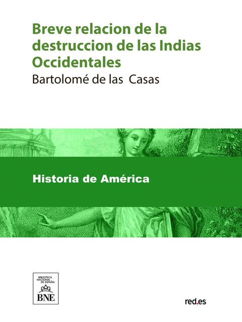 Breve relacion de la destruccion de las Indias Occidentales, Bartolomé de las Casas