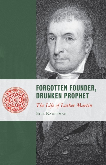 Forgotten Founder, Drunken Prophet, Bill Kauffman