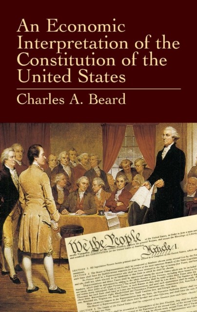 An Economic Interpretation of the Constitution of the United States, Charles Beard