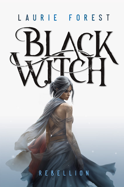 Black Witch – Rebellion, Laurie Forest