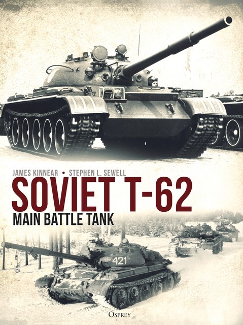 Soviet T-62 Main Battle Tank, James Kinnear, Stephen Sewell