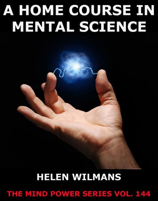 A Home Course in Mental Science, Helen Wilmans
