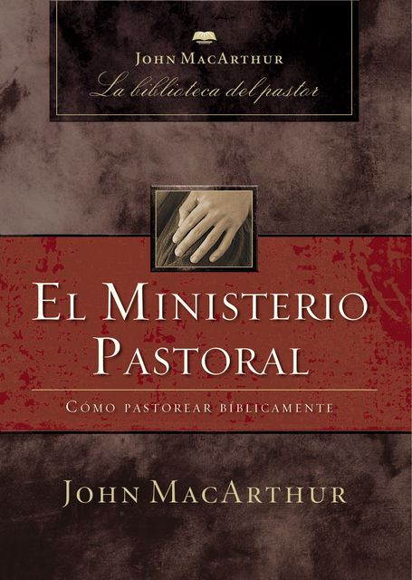 El ministerio pastoral, John MacArthur