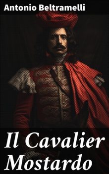 Il Cavalier Mostardo, Antonio Beltramelli