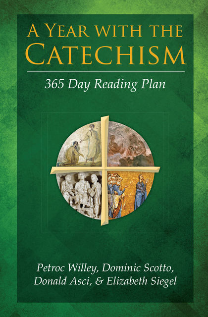 A Year with the Catechism, Dominic Scotto, Donald Asci, Elizabeth Siegel, Petroc Willey