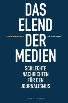 Das Elend der Medien, Michael Meyen, Alexis von Mirbach