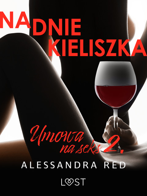 Umowa na seks 2: Na dnie kieliszka – seria erotyczna, Alessandra Red