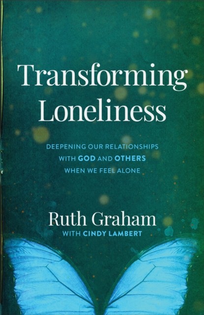 Transforming Loneliness, Ruth Graham