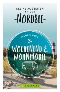 Wochenend und Wohnmobil. Kleine Auszeiten an der Nordseeküste, Michael Moll