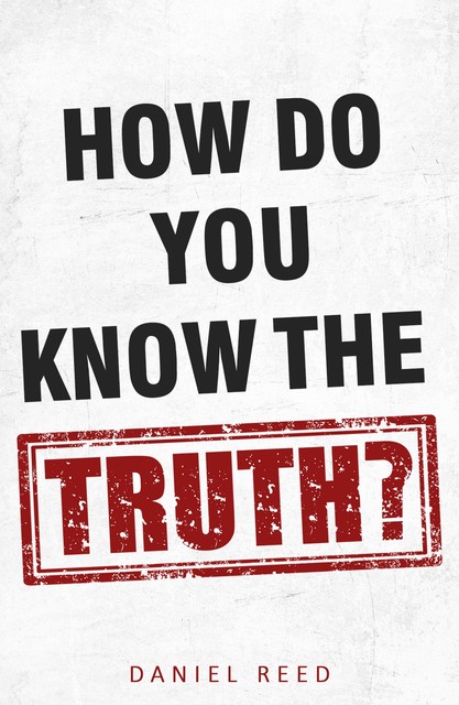 How Do You Know the Truth, Daniel Reed