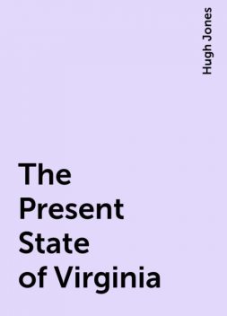 The Present State of Virginia, Hugh Jones
