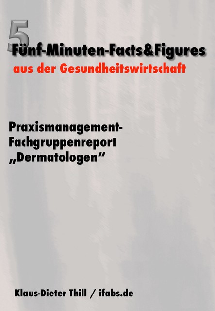 Praxismanagement-Fachgruppenreport “Dermatologen”, Klaus-Dieter Thill