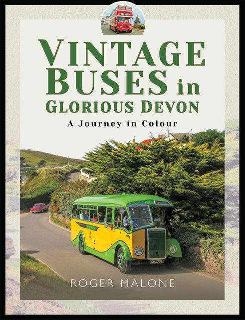 Vintage Buses in Glorious Devon, Roger Malone