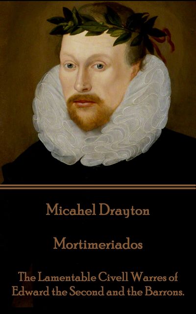 Mortimeriados, Michael Drayton