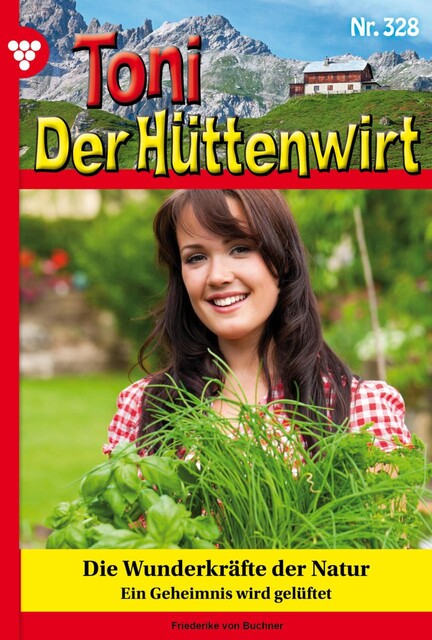 Toni der Hüttenwirt (ab 301) 324 – Heimatroman, Friederike von Buchner