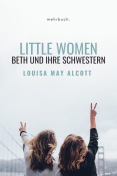 Little Women – Betty und ihre Schwestern, Louisa May Alcott