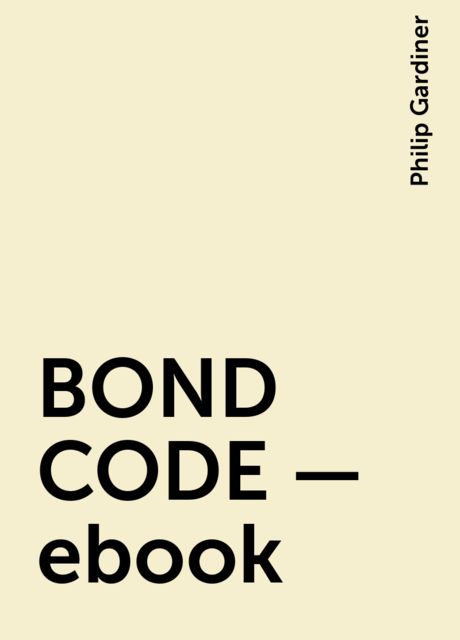 BOND CODE – ebook, Philip Gardiner