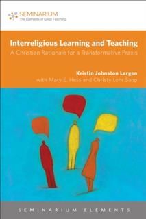 Interreligious Learning and Teaching, Kristin Johnston Largen