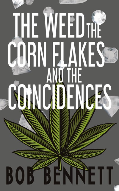 The Weed, The Corn Flakes & The Coincidences, Bob Bennett