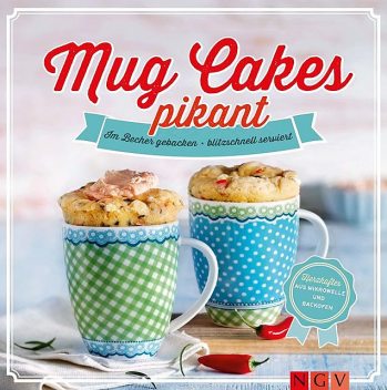 Mug Cakes pikant, Nina Engels