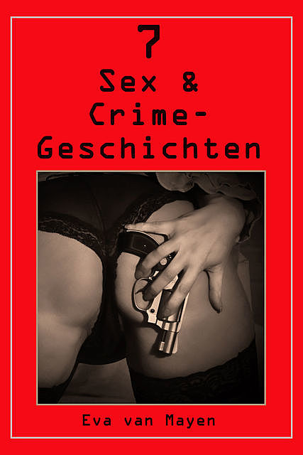7 mal Sex & Crime, Eva van Mayen
