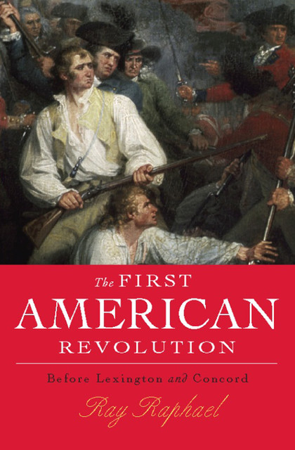 The First American Revolution, Ray Raphael