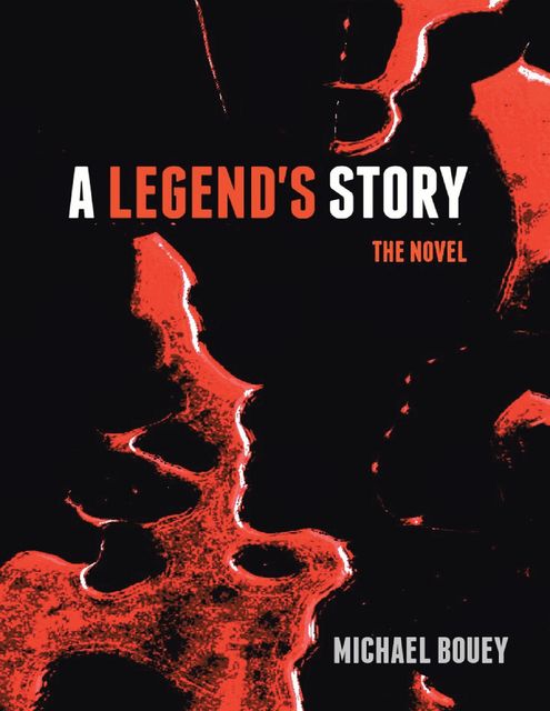 A Legend’s Story: The Novel, Michael Bouey II