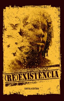 (Re)existência, Kaliana Oliveira da Hora, Rosa Scarlett, Aline Cristina Moreira, Camyla Silva, Erika Oliveira Marinho, Fabiano d'Anunciação, Flávia Stopa, Ja, Leandro Passos, Nathalia de Oliveira Souza, Priscila Carvalho, Serafina Ferreira Machado, Tatiana Teles da Silva