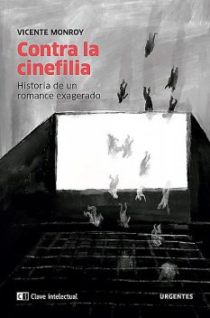 Contra la cinefilia, Vicente Monroy