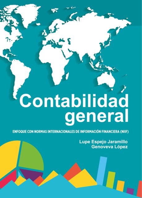 CONTABILIDAD GENERAL «Enfoque con Normas Internacionales de Información Financiera (NIIF)", Genoveva López, Lupe Beatriz Espejo Jaramillo