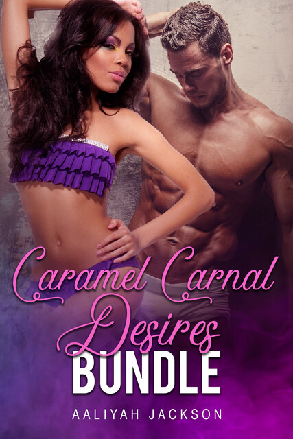 Caramel Carnal Desires Bundle, Aaliyah Jackson