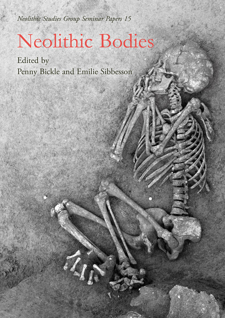 Neolithic Bodies, Emilie Sibbesson, Penny Bickle