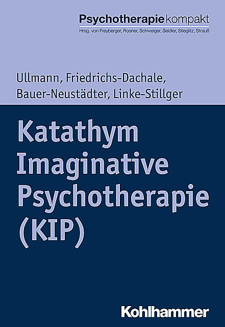 Katathym Imaginative Psychotherapie (KIP), Andrea Friedrichs-Dachale, Harald Ullmann, Ulrike Linke-Stillger, Waltraut Bauer-Neustädter