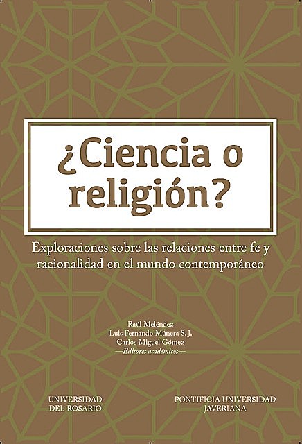 Ciencia o religión, Raúl Meléndez – Luis Fernando Múnera, S.J. – Carlos Miguel Gómez