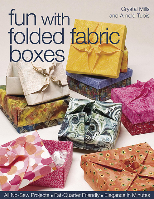 Fun with Folded Fabric Boxes, Arnold Tubis, Crystal Mills
