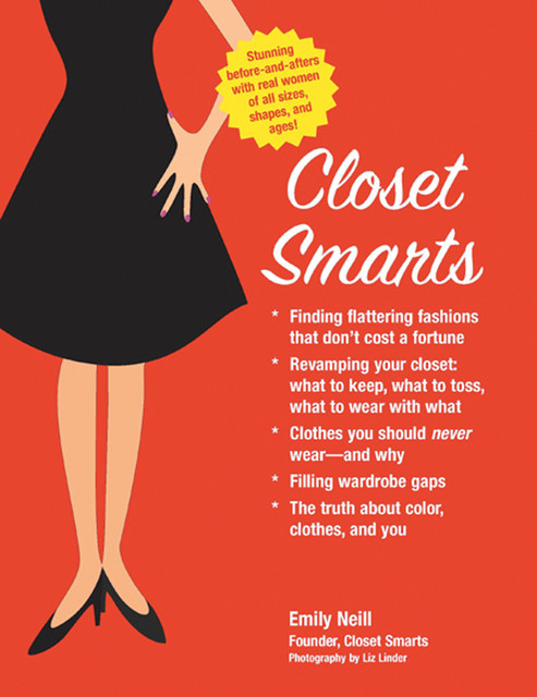 Closet Smarts: Flatter Your Figure with the Clothes You Already Have, Emily Neill