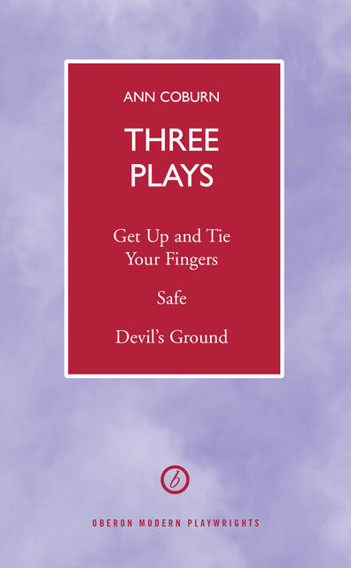 Coburn Three Plays: Get Up and Tie Your Fingers, Safe, Devil's Ground, Ann Coburn