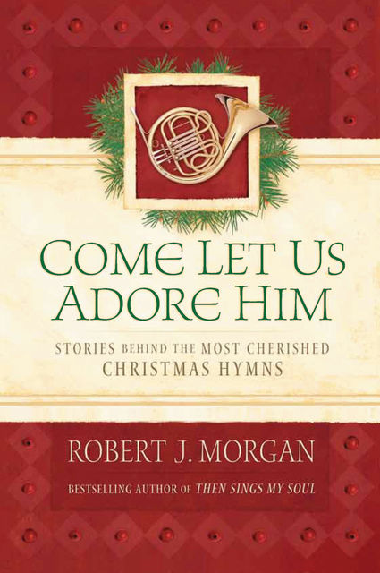 Come Let Us Adore Him, Robert Morgan