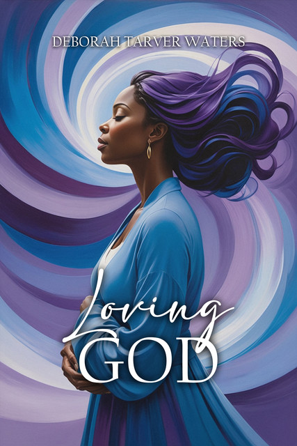 Loving God, Deborah Tarver Waters