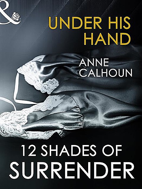 Under His Hand, Anne Calhoun