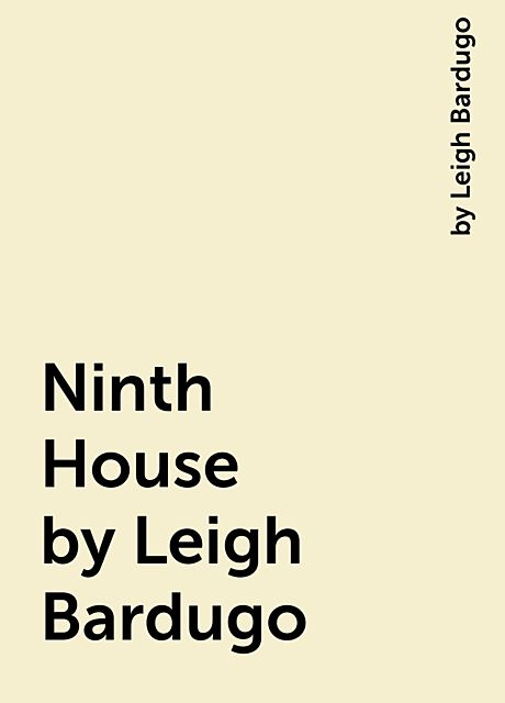 Ninth House by Leigh Bardugo, Leigh Bardugo