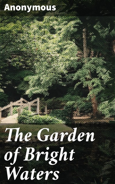 The Garden of Bright Waters, 