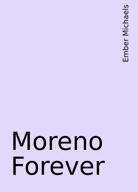 Moreno Forever, Ember Michaels