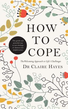 How to Cope – The Welcoming Approach to Life’s Challenges, Claire Hayes