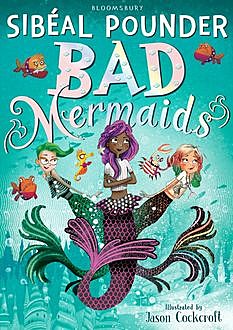 Bad Mermaids, Sibéal Pounder
