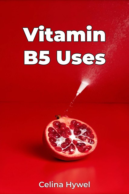 Vitamin B5 Uses, Celina Hywel