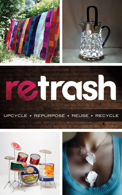Retrash – Upcycle Repurpose Reuse Recycle, Nathan Devine