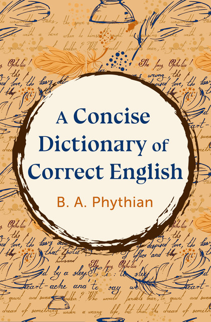 A Concise Dictionary of Correct English, B.A. Phythian