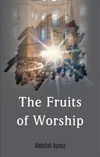 Fruits of Worship, Abdullah Aymaz