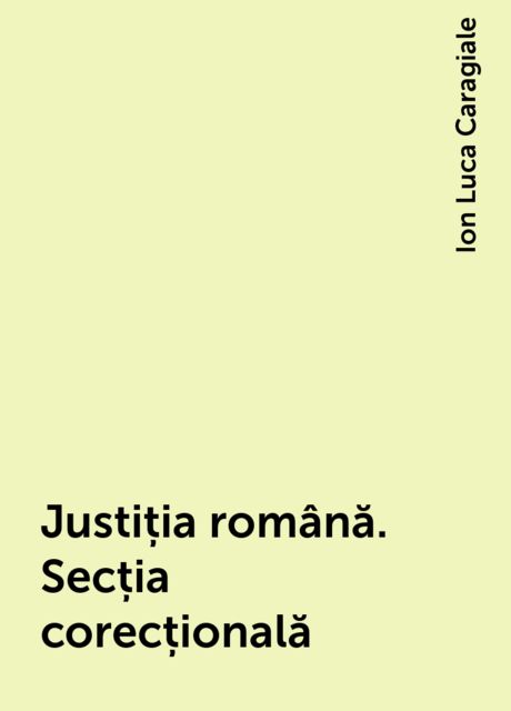 Justiția română. Secția corecțională, Ion Luca Caragiale